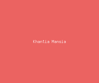 khantia mansia meaning, definitions, synonyms